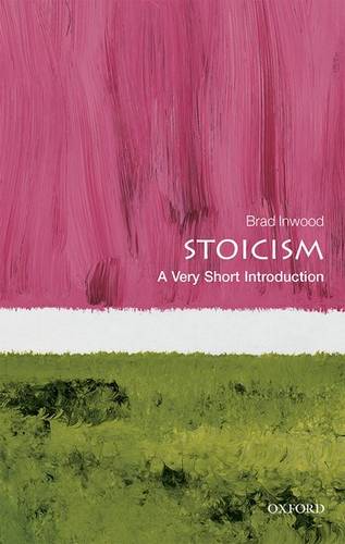VSI: Stoicism 1 Stoicism: A Very Short Introduction - Brad Inwood (Professor of Philosophy and Classics