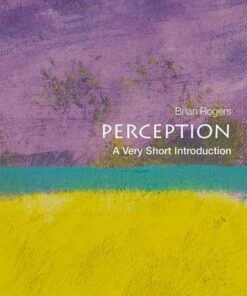 Perception: A Very Short Introduction - Brian Rogers (Emeritus Professor of Experimental Psychology) - 9780198791003