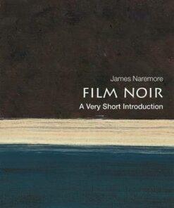 Film Noir: A Very Short Introduction - James Naremore (Emeritus Chancellors' Professor