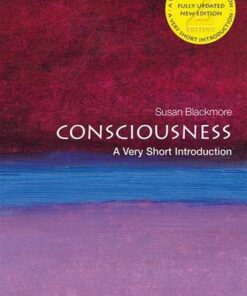 Consciousness: A Very Short Introduction - Susan Blackmore (Visiting Professor in Psychology