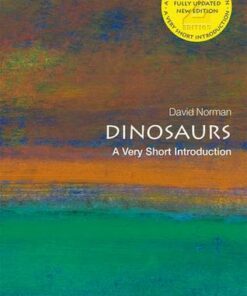 Dinosaurs: A Very Short Introduction - David Norman (Odell Fellow in the Natural Sciences