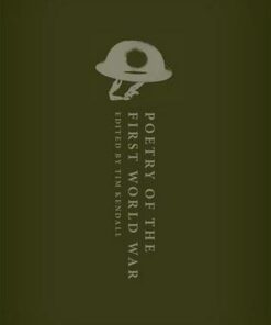 Poetry of the First World War: An Anthology - Tim Kendall (Professor of English Literature