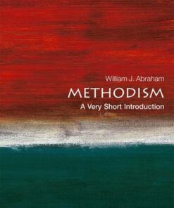 Methodism: A Very Short Introduction - William J. Abraham (Albert Cook Outler Professor of Wesley Studies