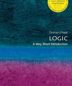 Logic: A Very Short Introduction - Graham Priest (Distinguished Professor of Philosophy at the CUNY Graduate Center) - 9780198811701