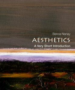 Aesthetics: A Very Short Introduction - Bence Nanay (Professor of Philosophy and BOF Research Professor