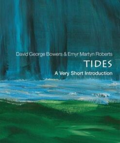 Tides: A Very Short Introduction - David George Bowers (Emeritus Professor of Physical Oceanography