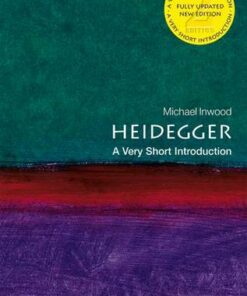 Heidegger: A Very Short Introduction - Michael Inwood (Emeritus Fellow of Trinity College