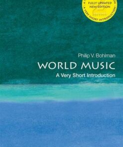 World Music: A Very Short Introduction - Philip V. Bohlman (Ludwig Rosenberger Distinguished Service Professor in Jewish History