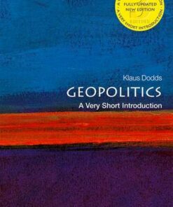 Geopolitics: A Very Short Introduction - Klaus Dodds (Professor of Geopolitics