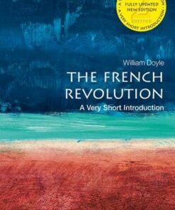 The French Revolution: A Very Short Introduction - William Doyle (Emeritus Professor of History and Senior Research Fellow at the University of Bristol) - 9780198840077