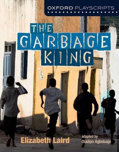 Oxford Playscripts: The Garbage King 1 Oxford Playscripts: The Garbage King - Elzabeth Laird - 9780199138029