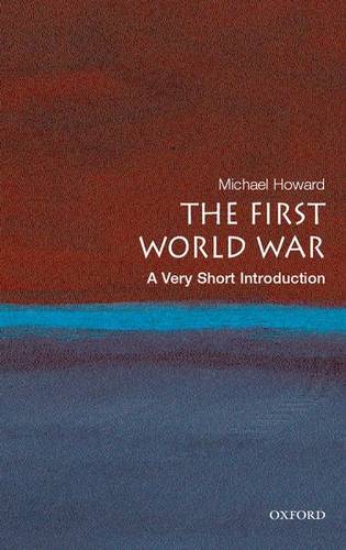 The First World War: A Very Short Introduction - Michael Howard