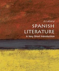 Spanish Literature: A Very Short Introduction - Jo Labanyi (Professor of Spanish and Director of the King Juan Carlos I of Spain Center