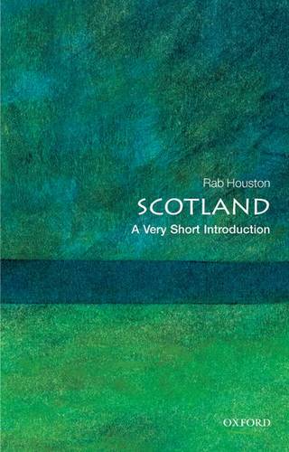Scotland: A Very Short Introduction - Rab Houston (Professor of Modern History