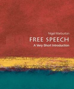 Free Speech: A Very Short Introduction - Nigel Warburton (Senior Lecturer in Philosophy