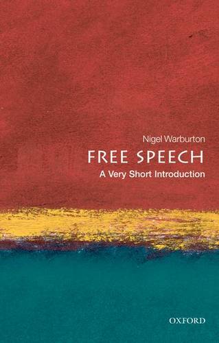VSI: Free Speech 1 Free Speech: A Very Short Introduction - Nigel Warburton (Senior Lecturer in Philosophy