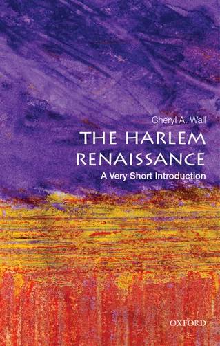 VSI: The Harlem Renaissance 1 The Harlem Renaissance: A Very Short Introduction - Cheryl A. Wall - 9780199335558