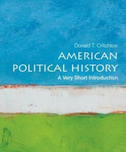 American Political History: A Very Short Introduction - Donald Critchlow (Professor of History