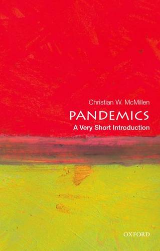 VSI: Pandemics 1 Pandemics: A Very Short Introduction - Christian W. McMillen (Associate professor of history