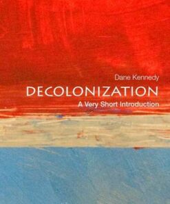 Decolonization: A Very Short Introduction - Professor Dane Kennedy - 9780199340491