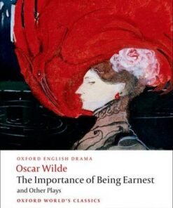 The Importance of Being Earnest and Other Plays: Lady Windermere's Fan; Salome; A Woman of No Importance; An Ideal Husband; The Importance of Being Earnest - Oscar Wilde - 9780199535972