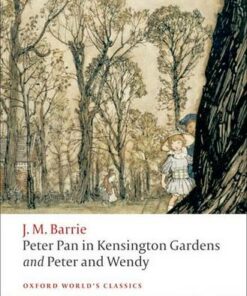 Peter Pan in Kensington Gardens / Peter and Wendy - Sir J. M. Barrie - 9780199537846