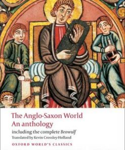 The Anglo-Saxon World: An Anthology - Kevin Crossley-Holland - 9780199538713