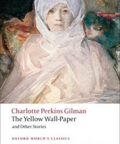 The Yellow Wall-Paper and Other Stories - Charlotte Perkins Gilman - 9780199538843