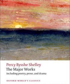The Major Works - Percy Bysshe Shelley - 9780199538973