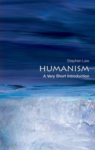 Humanism: A Very Short Introduction - Stephen Law (Senior Lecturer in Philosophy