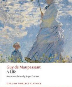 A Life: The Humble Truth - Guy de Maupassant - 9780199555512