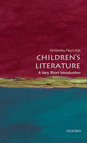 Children's Literature: A Very Short Introduction - Kimberley Reynolds (Professor of Children's Literature
