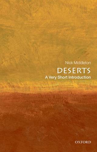 VSI: Deserts 1 Deserts: A Very Short Introduction - Nick Middleton (St. Anne's College
