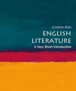 English Literature: A Very Short Introduction - Jonathan Bate (Professor of Shakespeare and Renaissance Literature at the University of Warwick) - 9780199569267