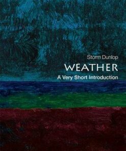 Weather: A Very Short Introduction - Storm Dunlop - 9780199571314