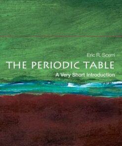 The Periodic Table: A Very Short Introduction - Eric R. Scerri (University of California
