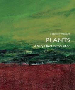 Plants: A Very Short Introduction - Timothy Walker (Director of the University of Oxford Botanic Garden) - 9780199584062