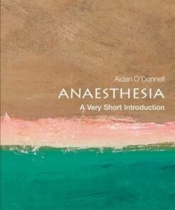 Anaesthesia: A Very Short Introduction - Aidan O'Donnell (Consultant Anaesthetist