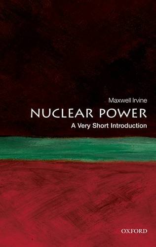 Nuclear Power: A Very Short Introduction - Maxwell Irvine (formerly Honorary Professor of Physics