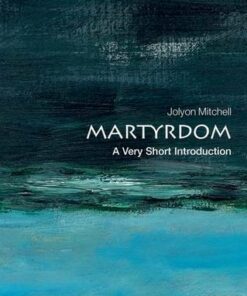 Martyrdom: A Very Short Introduction - Professor Jolyon Mitchell - 9780199585236