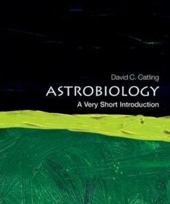 Astrobiology: A Very Short Introduction - David C. Catling (Deptartment of Earth and Space Sciences and Astrobiology Program
