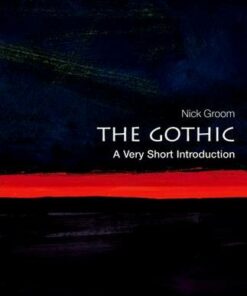 The Gothic: A Very Short Introduction - Nick Groom (Professor in English