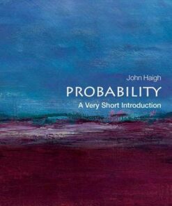Probability: A Very Short Introduction - John Haigh (Reader in Statistics