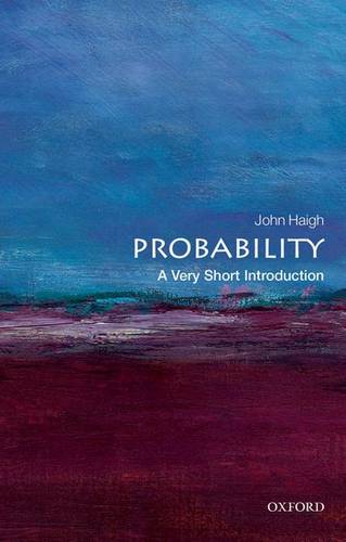 Probability: A Very Short Introduction - John Haigh (Reader in Statistics