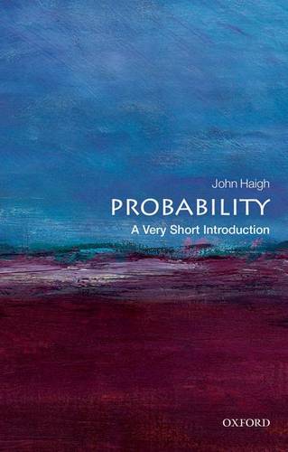 VSI: Probability 1 Probability: A Very Short Introduction - John Haigh (Reader in Statistics