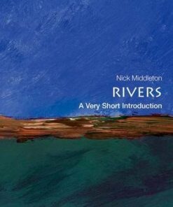 Rivers: A Very Short Introduction - Nick Middleton (Fellow in Geography
