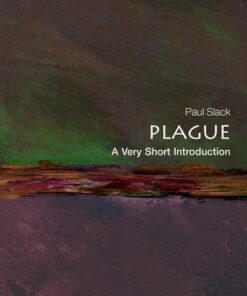 Plague: A Very Short Introduction - Paul Slack (Emeritus Professor of Early Modern Social History