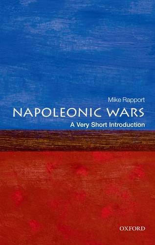 VSI: The Napoleonic Wars 1 The Napoleonic Wars: A Very Short Introduction - Mike Rapport (Department of History