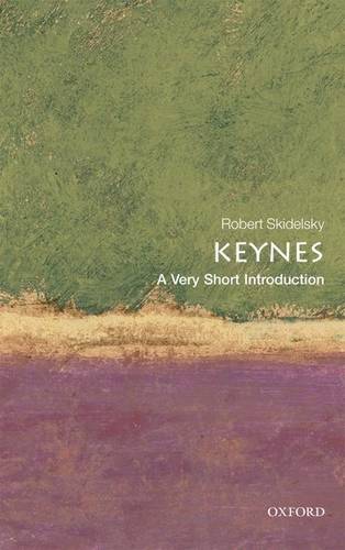 VSI: Keynes 1 Keynes: A Very Short Introduction - Robert Skidelsky (Emeritus Professor of Political Economy at the University of Warwick) - 9780199591640