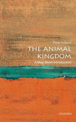 VSI: The Animal Kingdom 1 The Animal Kingdom: A Very Short Introduction - Peter Holland - 9780199593217